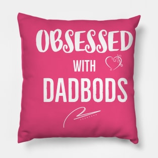 Obsessed With Dad Bods Pillow