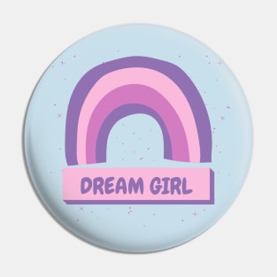 DREAM GIRL Pin