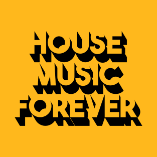 House music forever T-Shirt