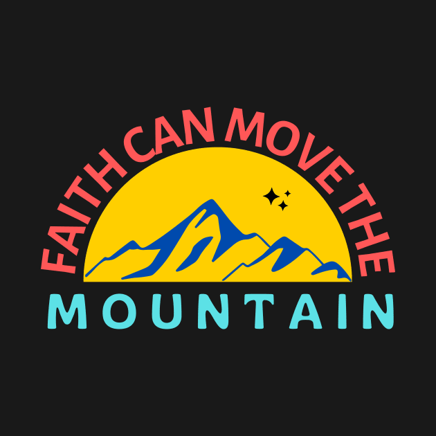 Faith Can Move The Mountain | Christian Saying by All Things Gospel