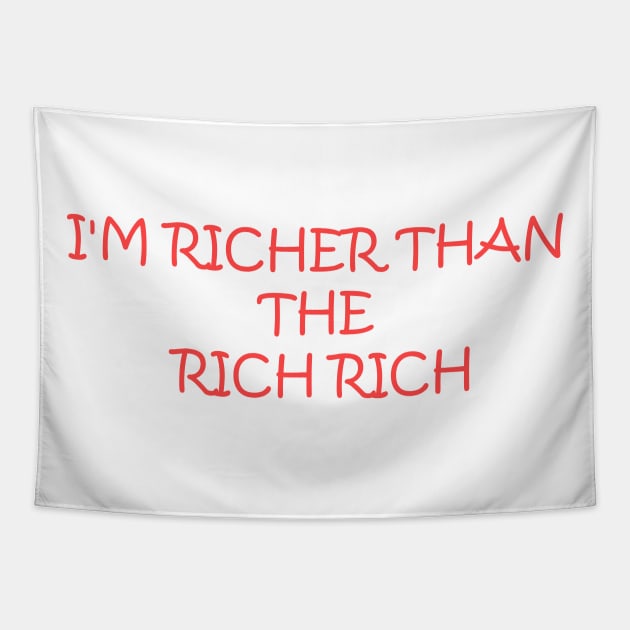 I'm richer than the rich rich Tapestry by Toozidi T Shirts