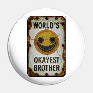 "Brotherhood Joyride: Worlds Okayest Edition"- Funny Brother Family Pin