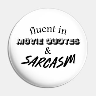 Fluent in Movie Quotes & Sarcasm Pin