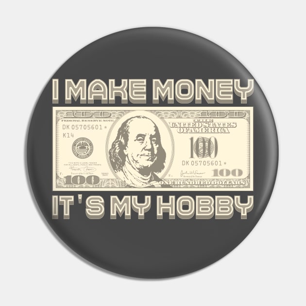 I Make Money - It's My Hobby (Sepia) Pin by Monkey Business Bank