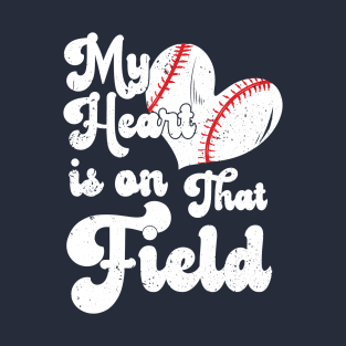 funny My Heart is on That Field softball baseball mom dad Softball , Baseball , Funny Softball T-Shirt