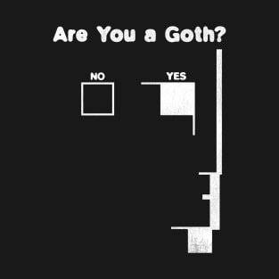 Are You a Goth? T-Shirt