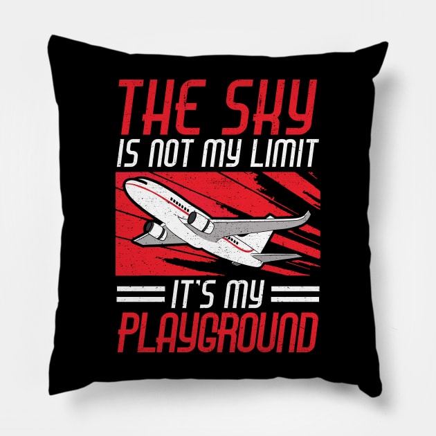 The Sky Is Not My Limit It’s My Playground Pillow by Aratack Kinder