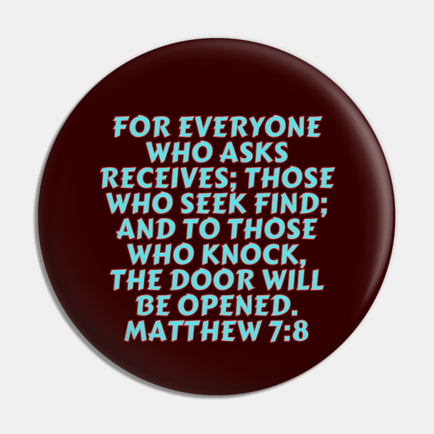 Bible Verse Matthew 7:8 Pin by Prayingwarrior