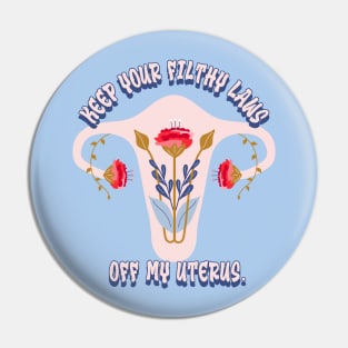 Keep Your Laws Off my Uterus Pin