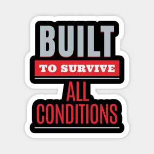 Built To Survive All Conditions Quote Motivational Inspirational Magnet