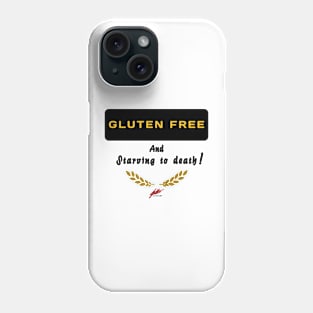 Gluten free and starving to death!! Phone Case