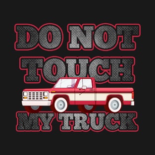 Funny Trucker Gift - Do not Touch My Truck T-Shirt