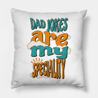 Dad Jokes Are My Speciality Pillow