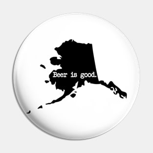 Alaska Beer Is Good AK Pin