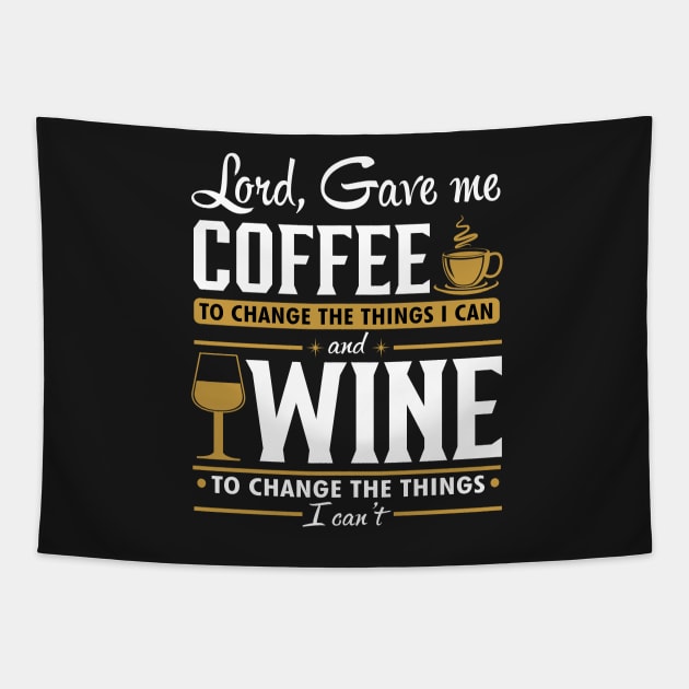 Lord gave me a coffee to change the things I can and wine to change the things I can't Tapestry by TEEPHILIC