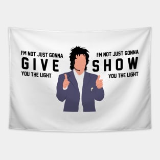 I'm Not Just Gonna Give you the Light Tapestry