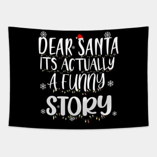 DEAR SANTA ITS ACTUALLY A FUNNY STORY T-SHIRTS Tapestry