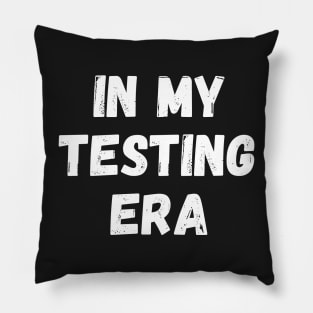 In My Testing Era Pillow