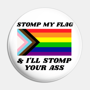 Stomp My Flag and I'll Stomp Your Ass - Pride Flag Funny Pin