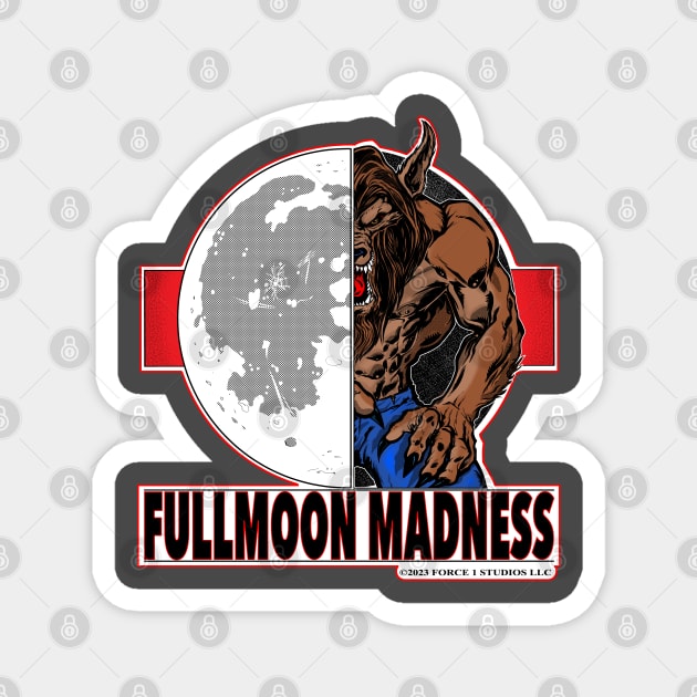 FullMoon Madness Magnet by Force 1 Studios LLC