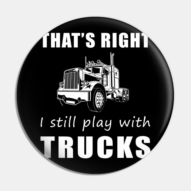 Rolling with Humor: That's Right, I Still Play with Trucks Tee! Drive and Jive! Pin by MKGift