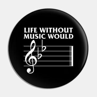 Without Music Life Would B Flat Music Notes Pin