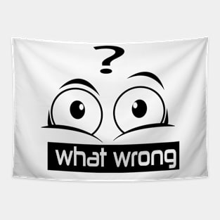 what wrong eye T-shirt Tapestry