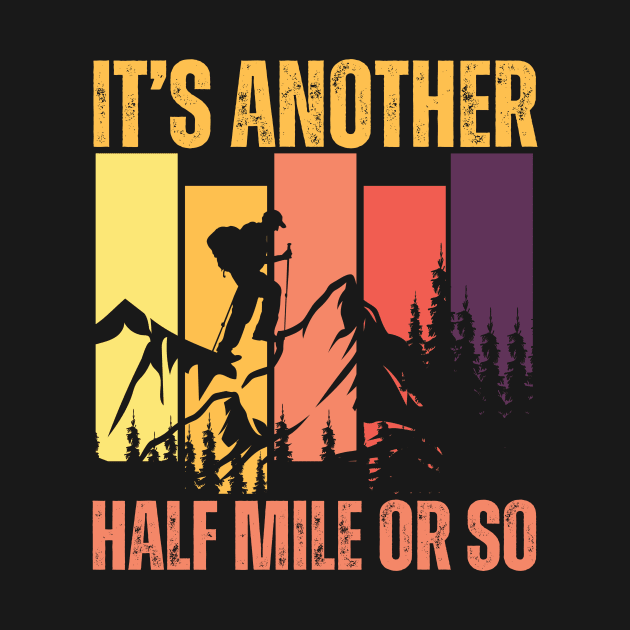 It's Another Half Mile Or So Funny Hiking by aesthetice1