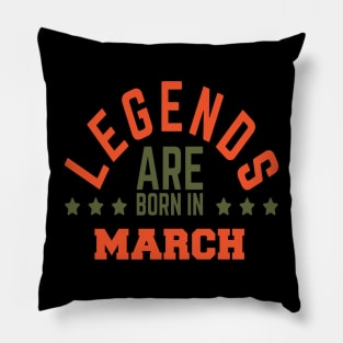 Legends Are Born in March Pillow