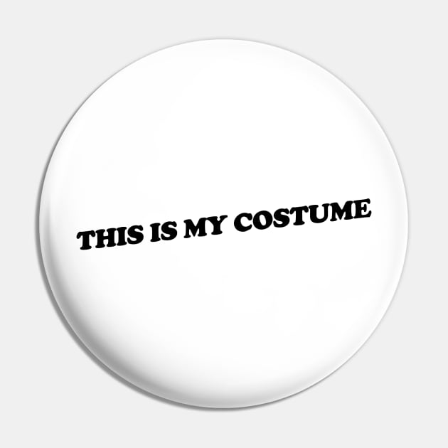 This is my costume Pin by slogantees