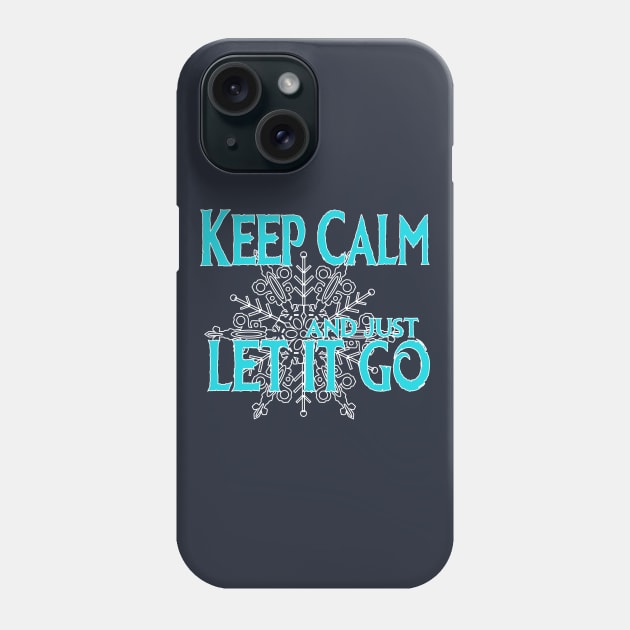 Just keep calm and let it go... Phone Case by Chip and Company