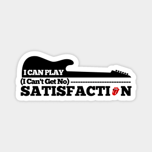 I Can Play I Can't Get No Satisfaction Magnet