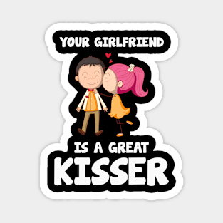 Your Girlfriend is a great kisser.... Magnet