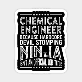 Chemical Engineer Because Hardcore Devil Stomping Ninja Is Not An Official Job Title Magnet