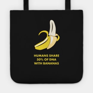 Humans Share 50% of DNA with Bananas! Funny Science Shirts & Gifts Tote