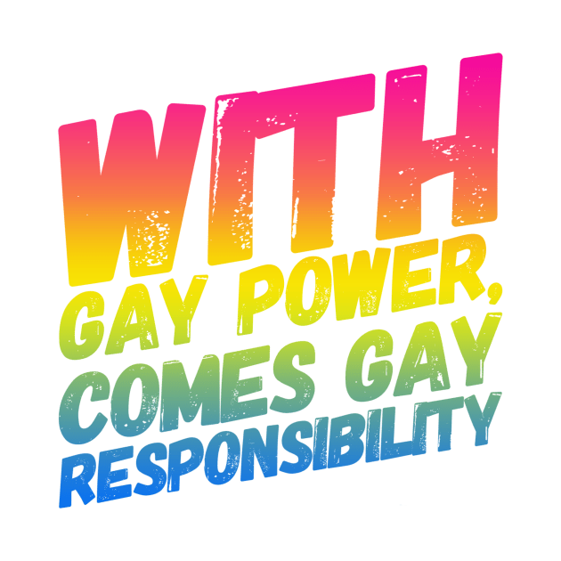 With Gay Power Comes Gay Responsibility (Pan) by NerdPancake