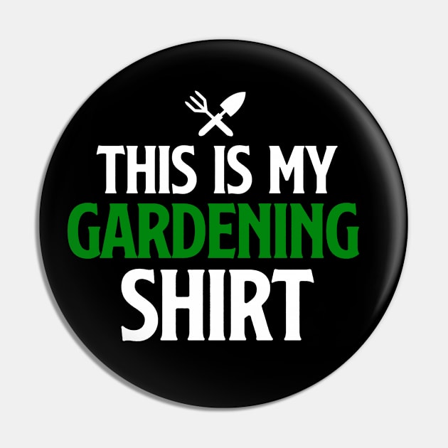 My Gardening Shirt Pin by Cooldruck