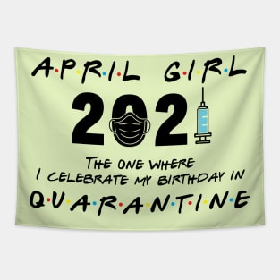 April Girl Birthday 2021 When Quarantine Tapestry