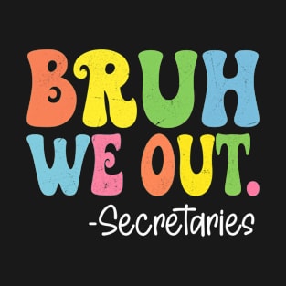 Bruh We Out Secretaries Happy Last Day Of School Groovy T-Shirt