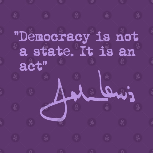 Democracy is not a State. It is an Act. by Tainted