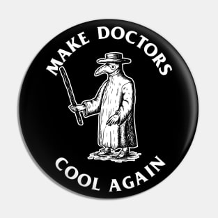 Make Doctors Cool Again Pin