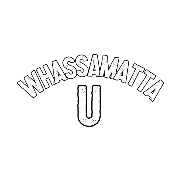 Whassamatta U by Kleiertees