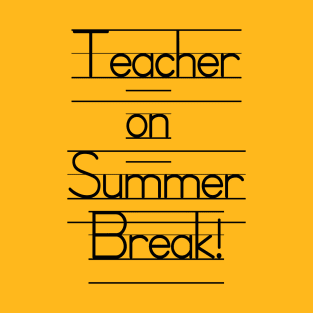 Teacher on Summer Break - Wheeee! T-Shirt