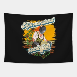 Funny groovy quote welder girl sarcastic Ask me about welding Tapestry