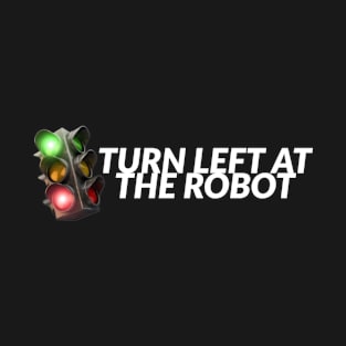 Turn left at the robot - South African T-Shirt