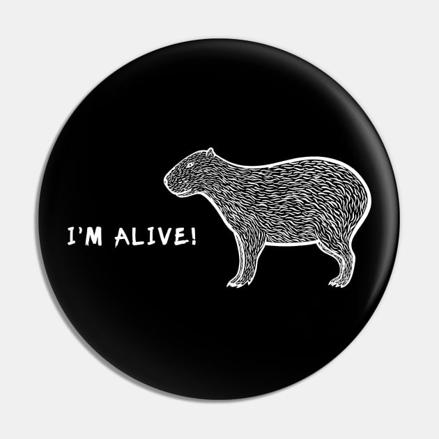 Capybara - I'm Alive! - cool animal design Pin by Green Paladin