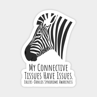 Ehlers Danlos Syndrome My Connective Tissues Have Issues Magnet