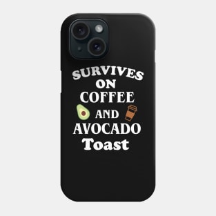 Survives On Coffee And Avocado Toast Phone Case