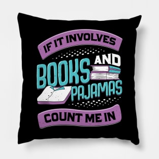 If It Involves Books And Pajamas Count Me In Pillow