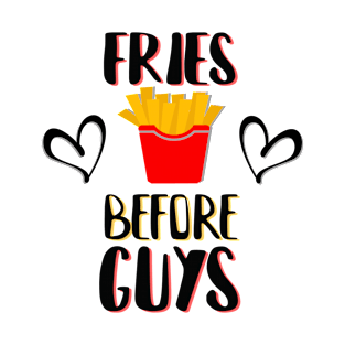 Fries before guys T-Shirt